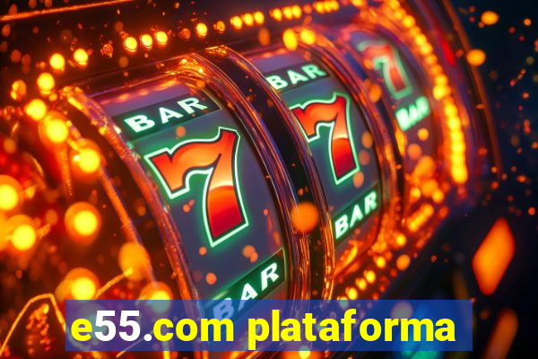 e55.com plataforma